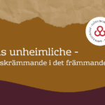 Das unheimliche – det skrämmande i det främmande.